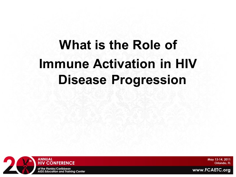What is the Role of  Immune Activation in HIV Disease Progression